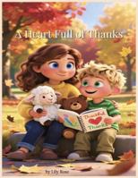 A Heart Full of Thanks: Helping Children Grow Grateful Hearts and See God’s Goodness in Every Moment B0G1M34HS2 Book Cover