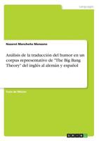 Análisis de la traducción del humor en un corpus representativo de "The Big Bang Theory" del inglés al alemán y español 3668877157 Book Cover