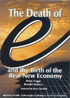 The Death of "e" and the Birth of the Real New Economy : Business Models, Technologies and Strategies for the 21st Century 0929652207 Book Cover