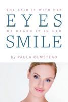 She said it with her eyes He heard it in her smile 1460294653 Book Cover