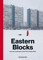 EASTERN BLOCKS: Concrete Landscapes of the Former Eastern Bloc 8395057431 Book Cover