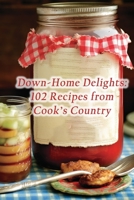 Down-Home Delights: 102 Recipes from Cook's Country B0CL57SQSY Book Cover