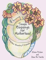 Seven Blessings for Motherhood: A Mother Blessing & Keepsake 166578153X Book Cover