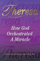 Theresa : How God Orchestrated a Miracle 1579210686 Book Cover