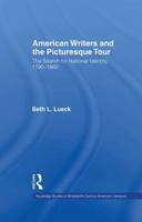 American Writers and the Picturesque Tour: The Search for National Identity, 1790-1860 (Garland Studies in Nineteenth Century American Literature) 1138864315 Book Cover