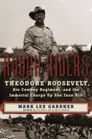 Rough Riders: Theodore Roosevelt, His Cowboy Regiment, and the Immortal Charge Up San Juan Hill 006231209X Book Cover