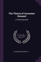The Theory of Consumer Demand: a Critical Appraisal 1014835402 Book Cover