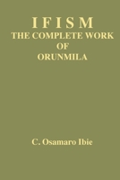 Ifism volume 1: The Complete Work of Orunmila 1636524249 Book Cover