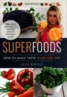 Superfoods: How to Make Them Work for You 1526717336 Book Cover