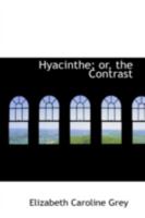 Hyacinthe: Or The Contrast 1436878748 Book Cover