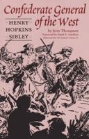 Henry Hopkins Sibley: Confederate General of the West 091789815X Book Cover