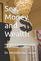 Sex, Money, Wealth: Does having more money mean you are having better sex? B0BW1YLYRF Book Cover