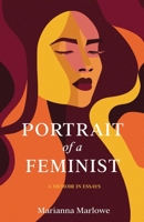 Portrait of a Feminist: A Memoir in Essays 1647427525 Book Cover