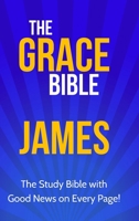 The Grace Bible: James 1927230845 Book Cover