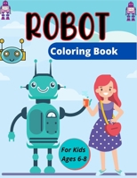 ROBOT Coloring Book For Kids Ages 6-8: Fun Robot Coloring Book For Kids Ages 4-8, Lovely gifts for Children's B08NVDLMZC Book Cover