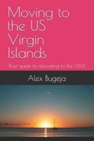 Moving to the US Virgin Islands: Your guide to relocating to the USVI (USA Moving Guides) B0DV98R8S8 Book Cover