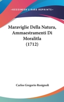 Maraviglie Della Natura, Ammaestramenti Di Moralitla... 1272682153 Book Cover