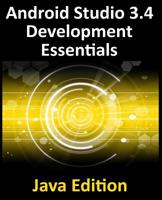 Android Studio 3.4 Development Essentials - Java Edition: Developing Android 9 Apps Using Android Studio 3.4, Java and Android Jetpack 0960010971 Book Cover