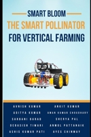 Smart Bloom: The Smart Pollinator for Vertical Farming B0G5M3ZPY5 Book Cover