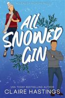 All Snowed Gin: A Small Town, Grumpy/Sunshine Holiday Romance (Adlers of Hickory Hills) 1963918010 Book Cover