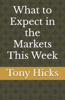 What to Expect in the Markets This Week B0DPXG76JH Book Cover