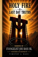HOLY FIRE & LAST DAY TRUTHS: Volume 4: Chapters 37–48 B0H637J48X Book Cover