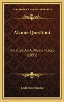 Alcune Questioni: Relative Ad A. Persio Flacco (1895) 1141621142 Book Cover