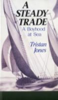 A Steady Trade: A Boyhood at Sea 0312761384 Book Cover