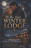 The Last Winter Lodge: A Midlife Wolf Shifter Romance: Second Chances, Fated Mates, and Found Family in a Small Montana Mountain Town B0H4L7VKTP Book Cover