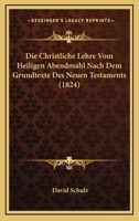 Die Christliche Lehre Vom Heiligen Abendmahl Nach Dem Grundtexte Des Neuen Testaments (1824) 1160077711 Book Cover