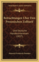 Betrachtungen Uber Den Preussischen Zolltarif: Und Deutsche Handelsinteressen (1837) 1144514665 Book Cover