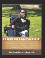 HANDICAPABLE: AN INSIDE LOOK AT GROWING AND LIVING WITH MUSCULAR DYSTROPHY 1074649427 Book Cover