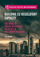 Building EU Regulatory Capacity: The Work of Under-Resourced Agencies in the European Union 3319975765 Book Cover