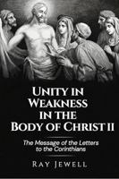 Unity in Weakness in the Body of Christ II: The Message of the Second Letter to the Corinthians (Messages of Ray Jewell) B0GVT612N2 Book Cover