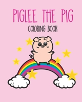 Piglee The Pig Coloring Book: For Kids, Toddlers and Adults B088LB6TJW Book Cover