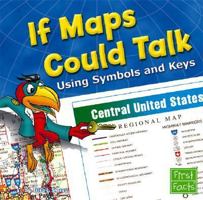 If Maps Could Talk: Using Symbols and Keys (First Facts) 142960056X Book Cover