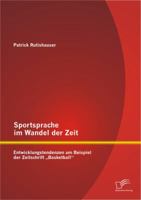 Sportsprache Im Wandel Der Zeit: Entwicklungstendenzen Am Beispiel Der Zeitschrift Basketball" 3842893906 Book Cover