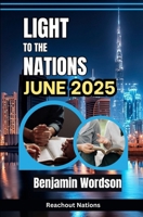Light To The Nations - June 2025 B0FBM942QX Book Cover
