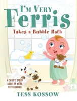 I'm Very Ferris Takes a Bubble Bath 1977216846 Book Cover