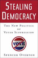 Stealing Democracy: The New Politics of Voter Suppression 0393061590 Book Cover