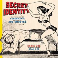 Secret Identity: The Fetish Art of Superman's Co-creator Joe Shuster 0810996340 Book Cover