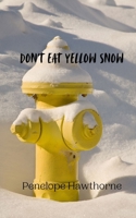 Don't Eat Yellow Snow 991694184X Book Cover