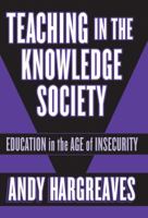 Teaching in the Knowledge Society: Education in the Age of Insecurity (Professional Learning): Education in the Age of Insecurity (Professional Learning) 0807743593 Book Cover