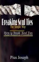 Breaking Soul Ties The Simple Way: How to Break Soul Ties And Receive Freedom 1072742446 Book Cover