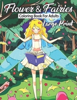 large print Fairie & flower coloring book for adult: An adult coloring book featuring beautiful fairie, and more! B09T34DD3L Book Cover