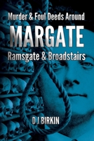 Murder and Foul deeds around Margate Ramsgate and Broadstairs B0C91N9GSR Book Cover