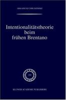 Intentionalitatstheorie beim fruhen Brentano (Phaenomenologica published under the auspices of the Husserl Archives, Leuven, Belgium Volume 159) 0792368606 Book Cover