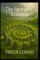 The Spiral of Kinship (The Kingdom of Liora Chronicles) B0GGGYCFV6 Book Cover