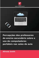 Percepções dos professores do ensino secundário sobre o uso de computadores portáteis nas salas de aula (Portuguese Edition) 6209305709 Book Cover