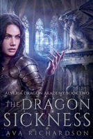 The Dragon Sickness (Alveria Dragon Akademy (Part I)) B0GSHJMR2B Book Cover